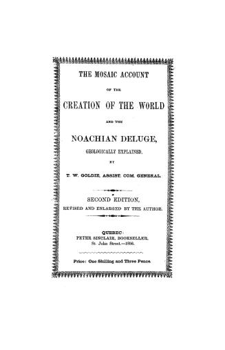 The Mosaic account of the creation of the world and the Noachian deluge, geologically explained
