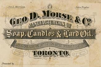 Geo. D. Morse & Co., manufacturers of soap, candles & lard oil works, Don Station, office, 26 West Market Square, Toronto