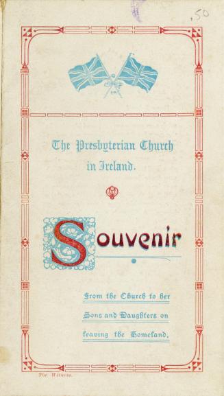 The Presbyterian Church in Ireland : souvenir from the church to her sons and daughters on leaving the homeland
