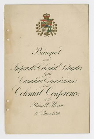 Banquet to the imperial and colonial delegates by the Canadian commissioners to the Colonial Conference : at the Russell House, 28th June, 1894
