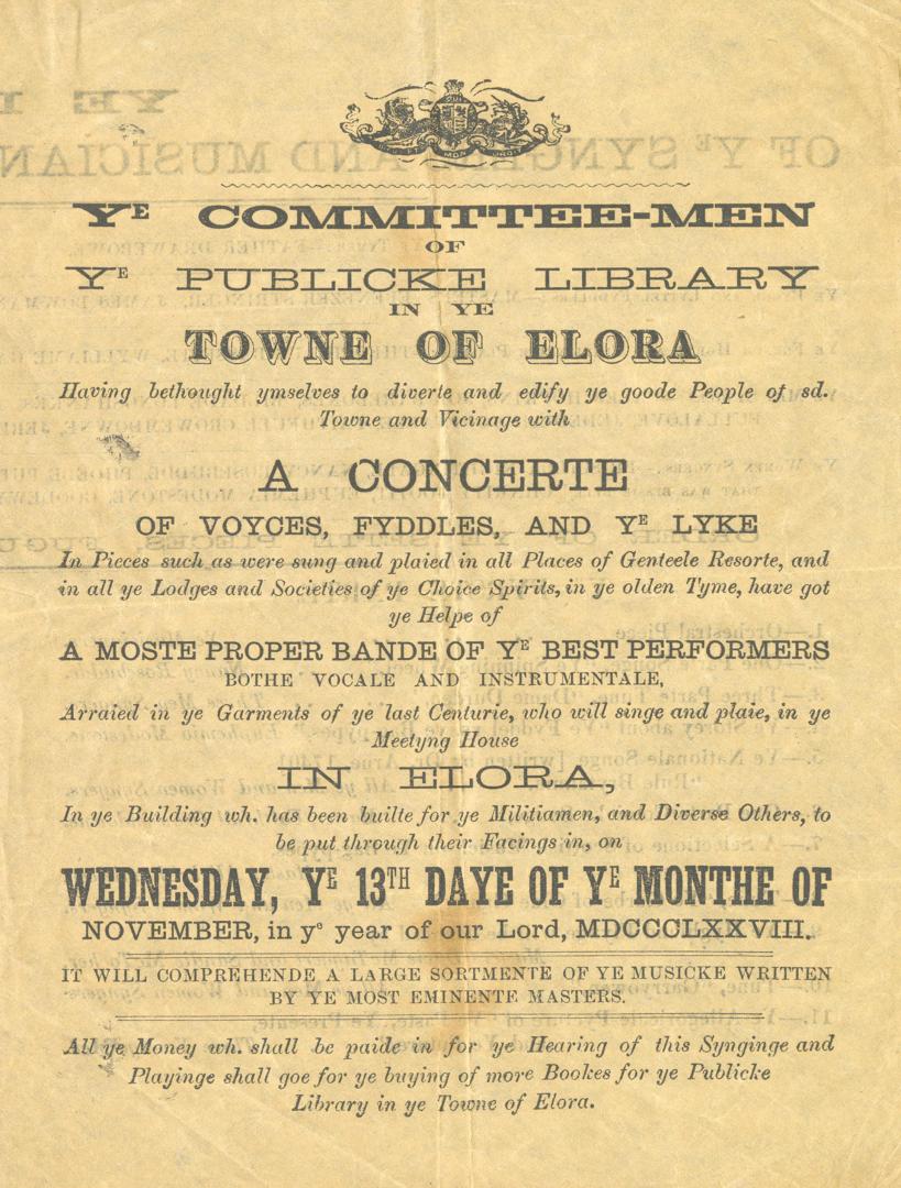 Ye committee-men of ye publicke library in ye town of Elora having bethought ymselves to diverte and edify ye good people of sd. towne and vicinage with a concerte of voyces, fyddles, and ye lyke
