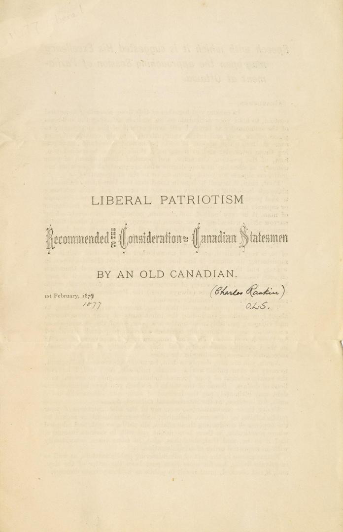 Liberal patriotism recommended to the consideration of Canadian statesmen by an old Canadian