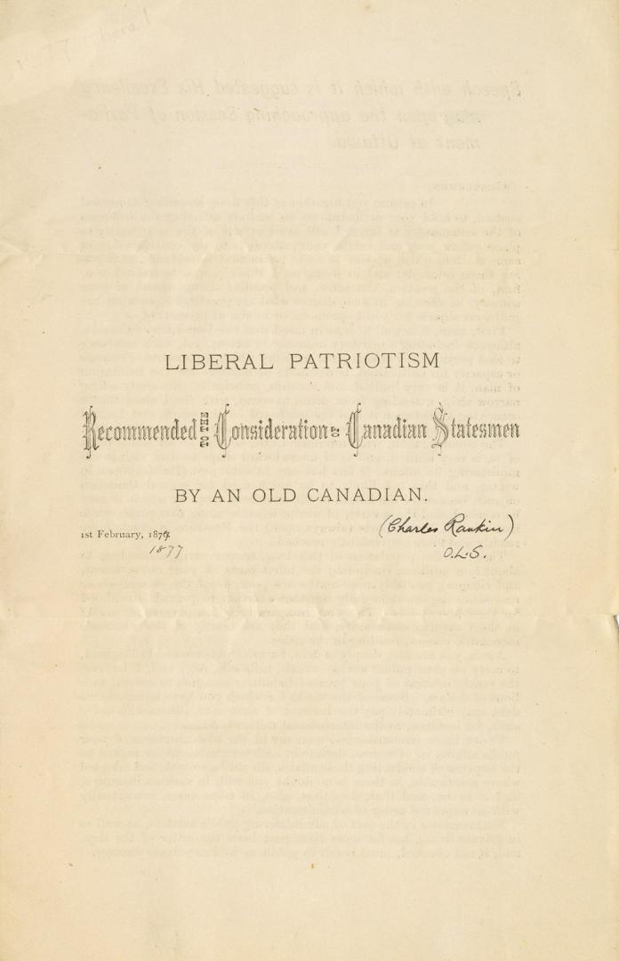 Liberal patriotism recommended to the consideration of Canadian statesmen by an old Canadian