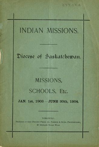 Indian Missions, Diocese of Saskatchewan, Missions, Schools, Etc