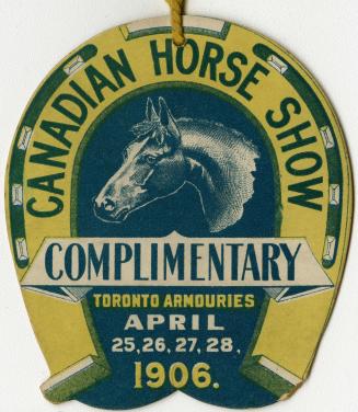 Canadian Horse Show, Toronto Armories, April 25, 26, 27, 28, 1906