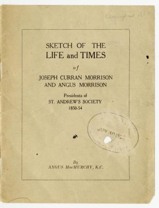 Sketch of the life and times of Joseph Curran Morrison and Angus Morrison, presidents of St