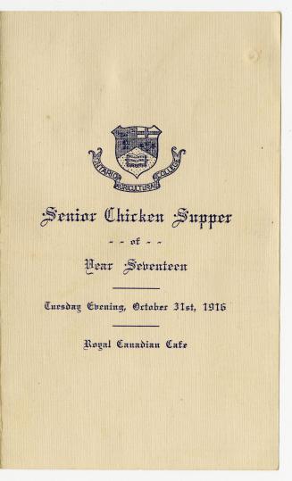 Senior chicken supper of year seventeen, Tuesday evening, October 31st, 1916, Royal Canadian Cafe