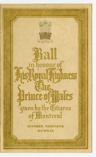 Ball in honour of His Royal Highness the Prince of Wales, given by the citizens of Montreal, October thirtieth, MCMXIX