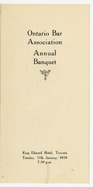 Ontario Bar Association annual banquet, King Edward Hotel, Toronto, Tuesday, 11th January, 1916