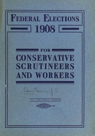 Federal elections 1908 : for Conservative scrutineers and workers