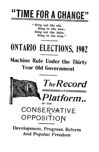 "Time for a change" ... Ontario elections, 1902 : machine rule under the thirty year old government
