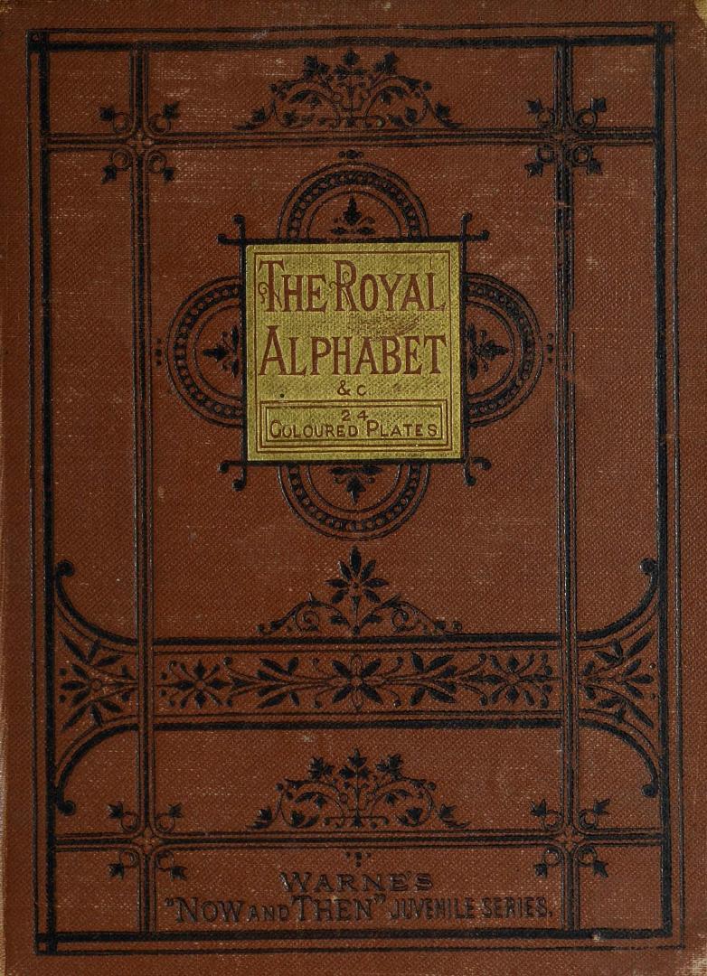 The royal alphabet &c