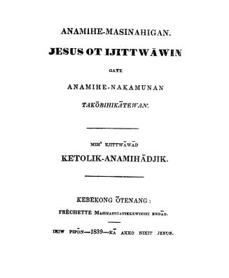 Anamihe-masinahigan. Jesus ot ijittwawin gaye anamihe-nakamunan takobihikatewan. Mih ejittwawad Ketolik-anamihadjik