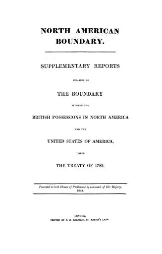 North American boundary, supplementary reports relating to the boundary between the British possessions in North America and the United States of Amer(...)