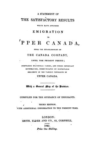 A statement of the satisfactory results which have attended emigration to Upper Canada from the establishment of the Canada company until the present (...)