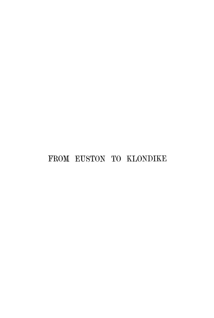 From Euston to Klondike : the narrative of a journey through British Columbia and the Northwest Territory in the summer of 1898