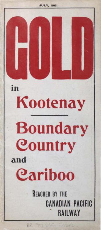 Gold in Kootenay boundary country and Cariboo reached by the Canadian Pacific Railway
