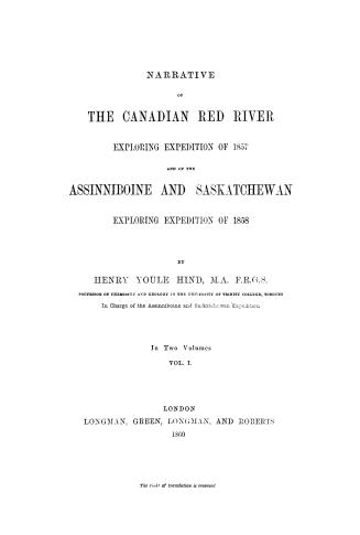 Narrative of the Canadian Red River exploring expedition of 1857 : and of the Assinniboine and Saskatchewan exploring expedition of 1858