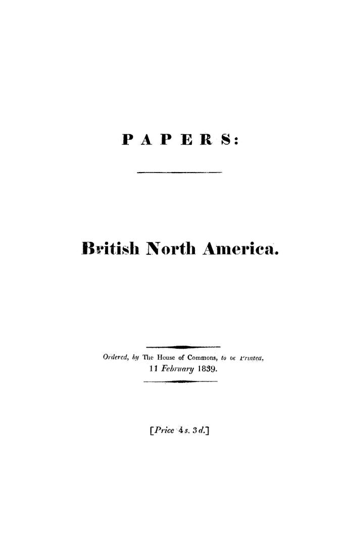 British North America, : copies or extracts of correspondence relative to the affairs of British North America (presented by Her Majesty's command)