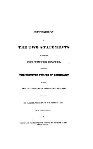 Appendix to the two statements on the part of the United States respecting the disputed points of boundary between the United States and Great Britain(...)