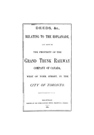 Deeds, &c., relating to the esplanade and also to the property of the Grand trunk railway company of Canada, west of York street in the city of Toronto