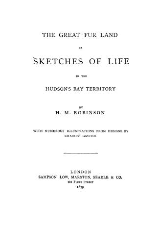The great fur land : or, Sketches of life in the Hudson's Bay Territory