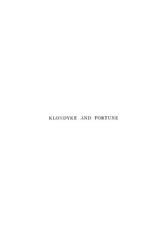 Klondyke and fortune : the experiences of a miner who has acquired a fortune in the Yukon Valley