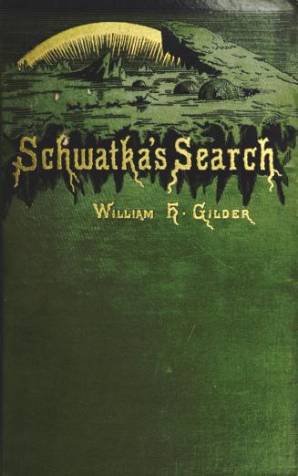Schwatka's search : sledging in the Arctic in quest of the Franklin records