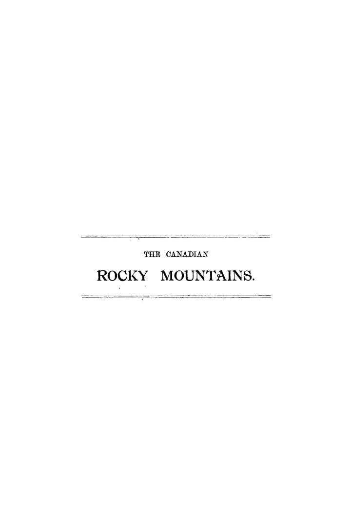 On the Canadian Rocky Mountains with special reference to that part of the range between the forty-ninth parallel and the head-waters of the Red Deer River