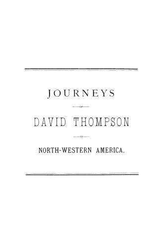 A brief narrative of the journeys of David Thompson, in north-western America