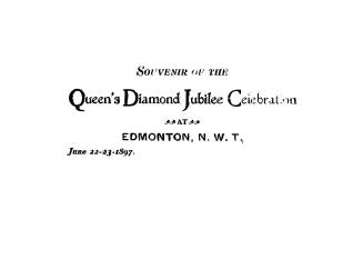 Souvenir. Queen's Diamond Jubilee celebration at Edmonton, N.W.T. June 22-23, 1897