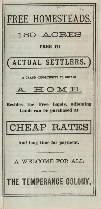 Free homesteads. : 160 acres free to actual settlers. A grand opportunity to obtain a home. Besides the free lands, adjoining lands can be purchased a(...)