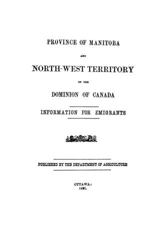 Province of Manitoba and Northwest territory of the Dominion of Canada : information for emigrants