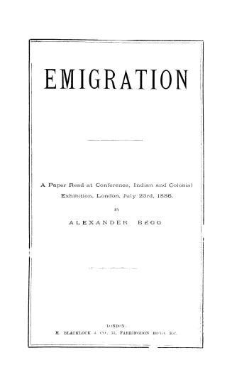 Emigration : a paper read at conference, Indian and colonial exhibition, London, July 23rd, 1886