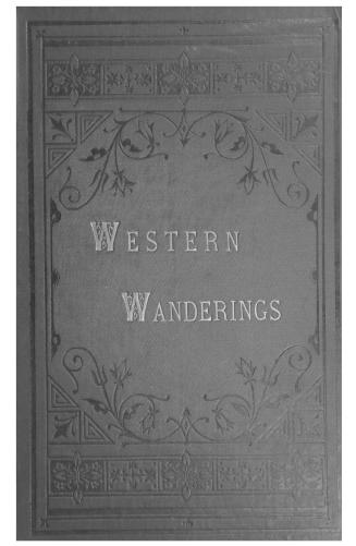 Western wanderings, a record of travel in the evening land
