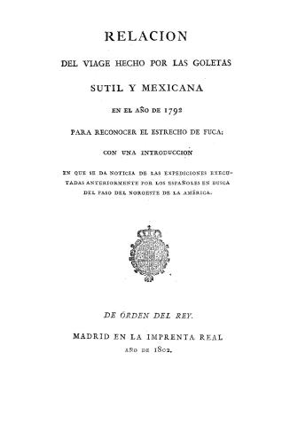 Relacion del viage hecho por las goletas Sutil y Mexicana en el a?o de 1792 para reconocer el Estrecho de Fuca