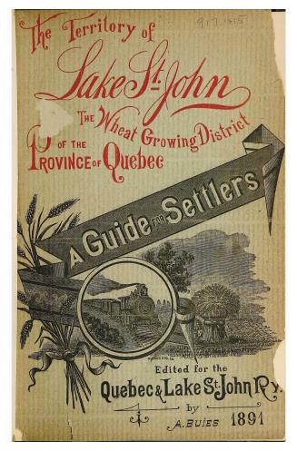 The Lake Saint John region : the granary of the province of Quebec , a guide for settlers