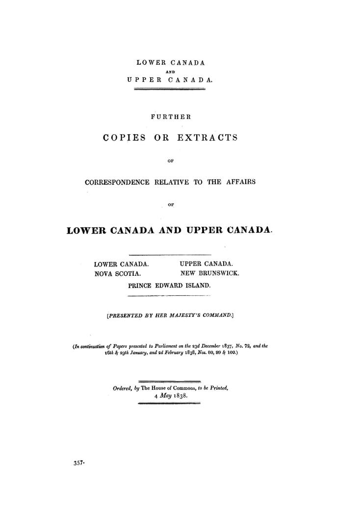 Lower Canada and Upper Canada, further copies or extracts of correspondence relative to the affairs of Lower Canada and Upper Canada, Lower Canada, Up(...)