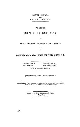 Lower Canada and Upper Canada, further copies or extracts of correspondence relative to the affairs of Lower Canada and Upper Canada, Lower Canada, Up(...)