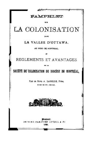 Pamphlet sur la colonisation dans la vallée d'Ottawa, au nord de Montréal, et règlements et avantages de la Société de colonisation du diocèse de Montréal.