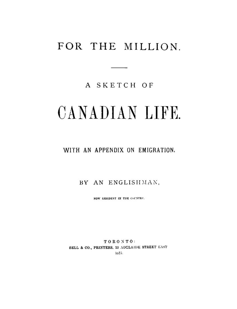 For the million : a sketch of Canadian life, with an appendix on emigration