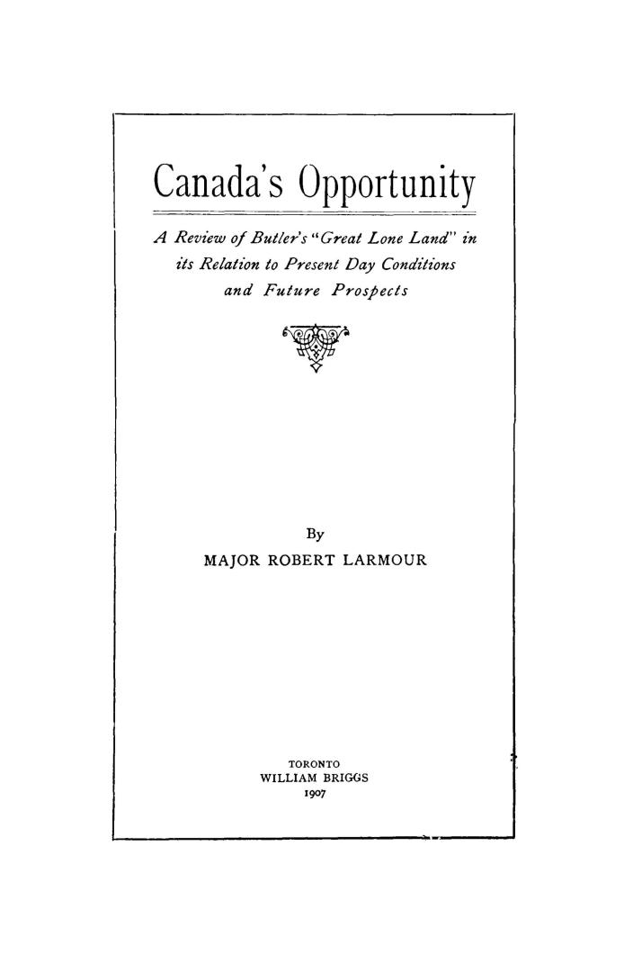 Canada's opportunity : a review of Butler's ''Great lone land'' in its relation to present day conditions and future prospects