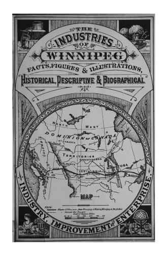 The city of Winnipeg, the capital of Manitoba, and the commercial, railway & financial metropolis of the Northwest, past and present development and future prospects