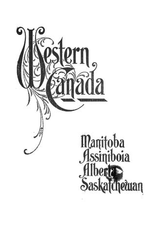 Manitoba and the North-west Territories, Assiniboia, Alberta, Saskatchewan in which are included the newly discovered gold fields of the Yukon. Inform(...)