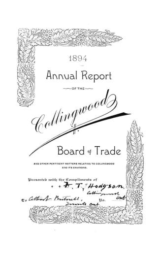 Annual report of the Collingwood Board of Trade for the year 1893 : Together with a brief outline of the history, advantages, geographical position, and business facilities of the town of Collingwood
