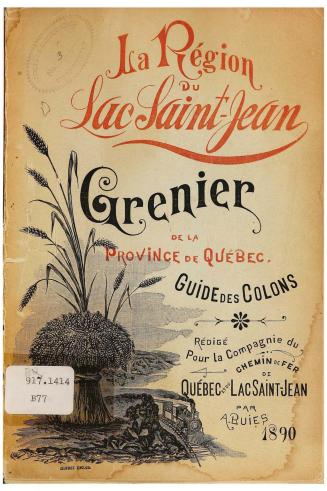 La région du lac Saint-Jean : grenier de la province de Québec , guide des colons