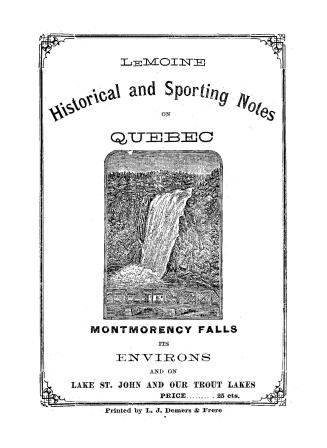 Historical and sporting notes on Quebec and its environs.