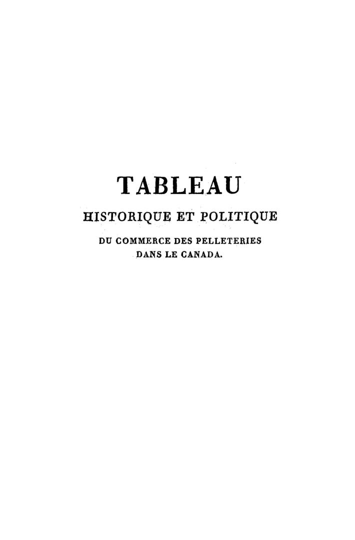 Tableau historique et politique du commerce des pelleteries dans le Canada, depuis 1608 jusqu'à nos jours