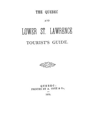The Quebec and lower St. Lawrence tourist's guide