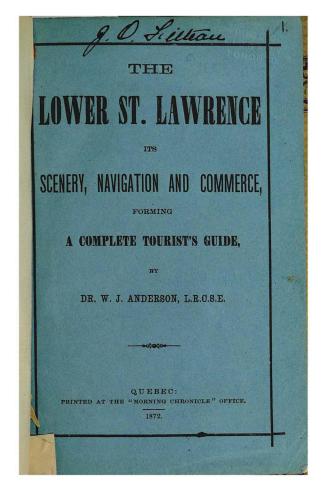 The lower St. Lawrence : its scenery, navigation and commerce, forming a complete tourist's guide